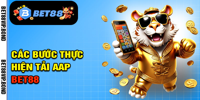 Các bước thực hiện tải app bet88
