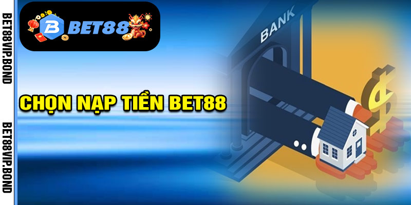 Chọn Nạp tiền Bet88
