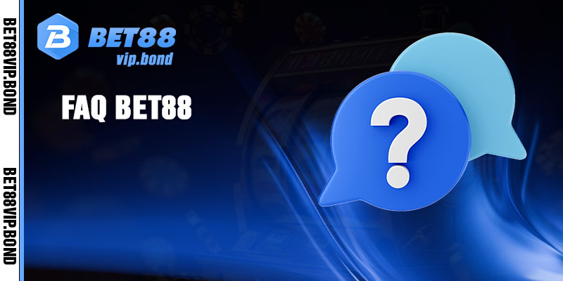 Giải đáp chi tiết các câu hỏi thường gặp Bet88