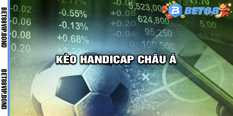 Kèo Handicap Châu Á