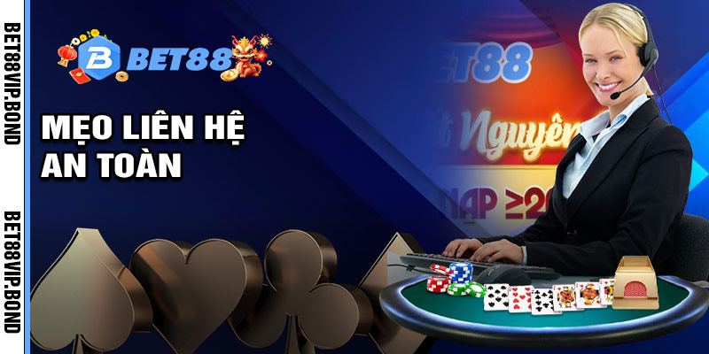 Mẹo hữu ích khi thực hiện liên hệ bet88