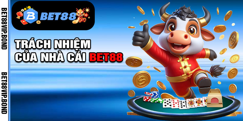 Trách nhiệm của bet88